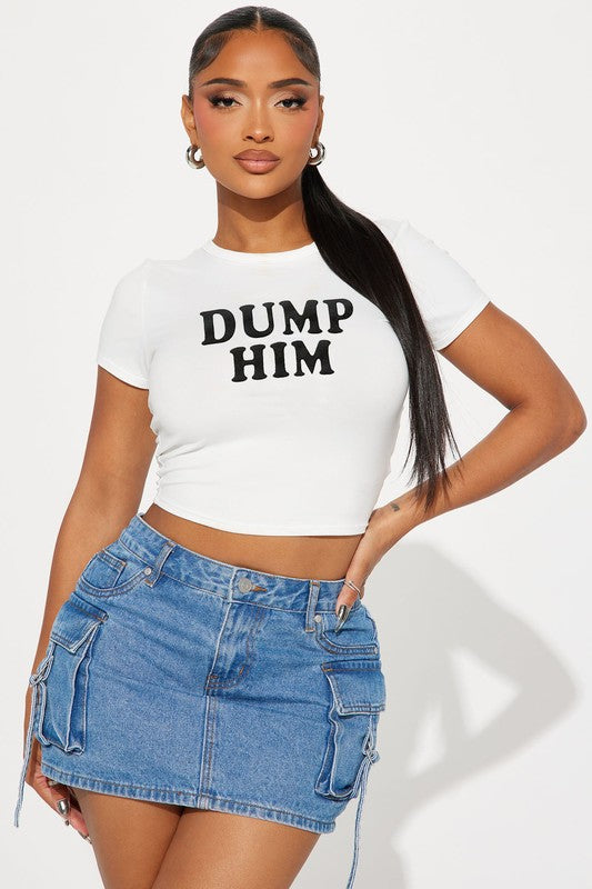 Dump Him sis - White Baby Tee